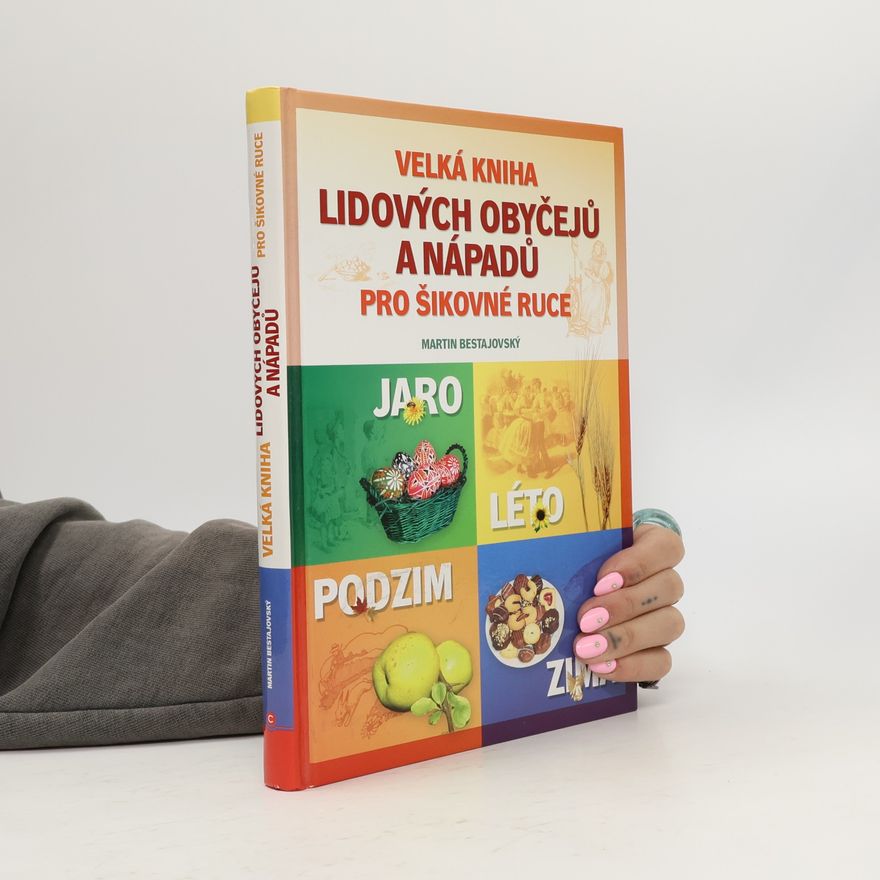 Martin Bestajovský Velká kniha lidových obyčejů a nápadů pro šikovné ruce