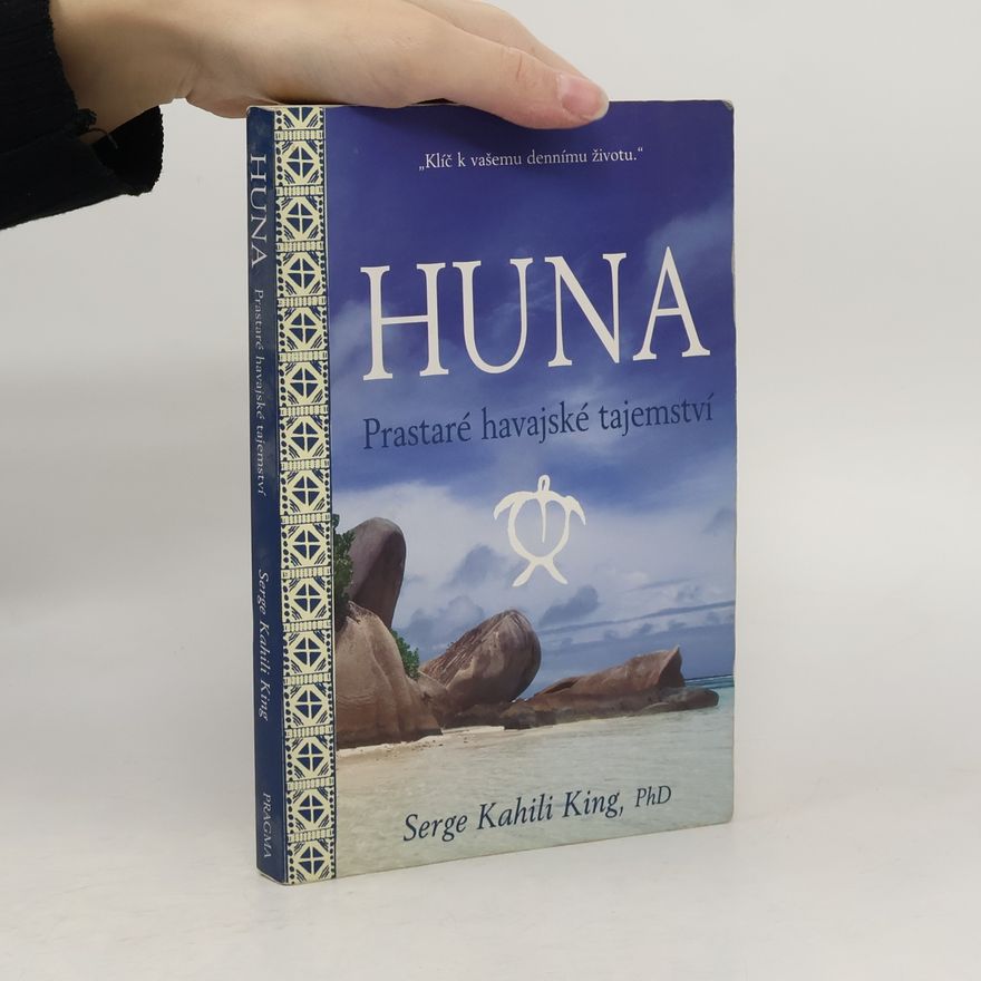 Serge King Huna. Prastaré havajské tajemství