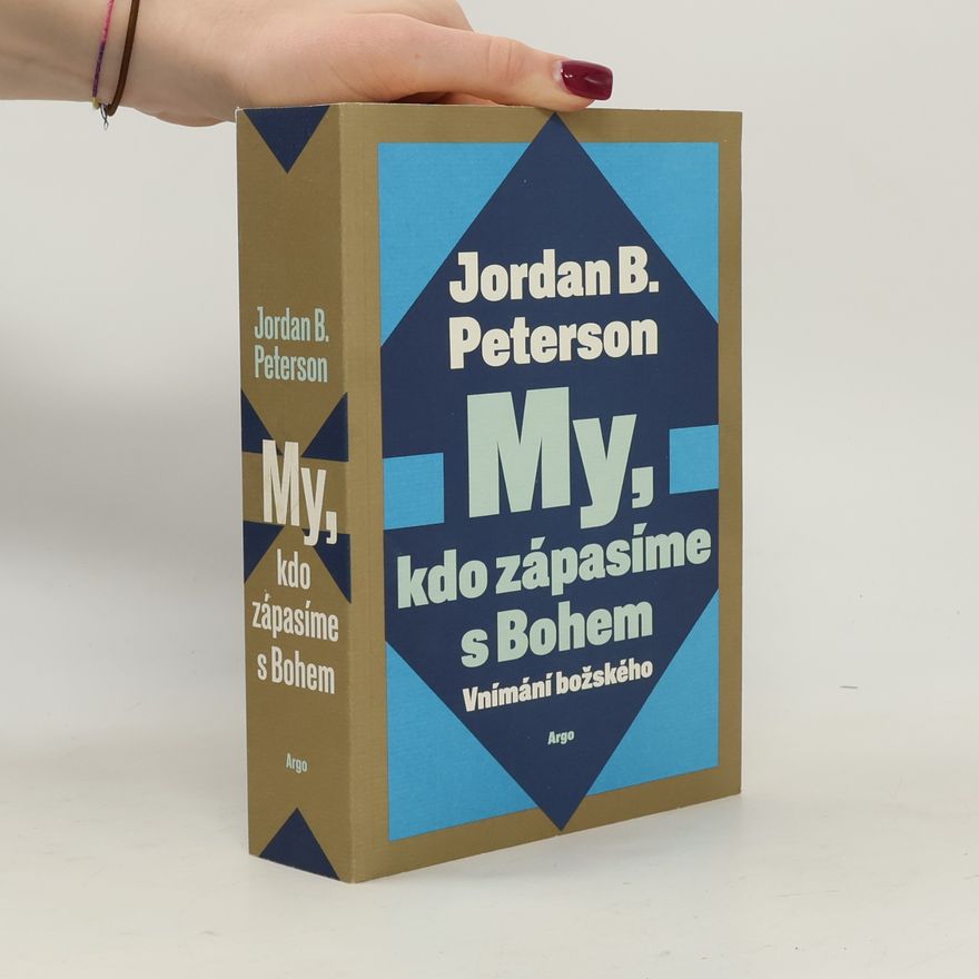 Jordan Peterson My, kdo zápasíme s bohem