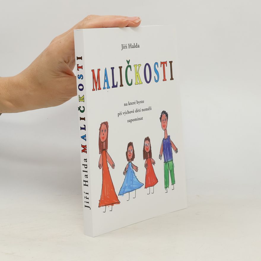 Jiří Halda Maličkosti, na které byste při výchově dětí neměli zapomínat