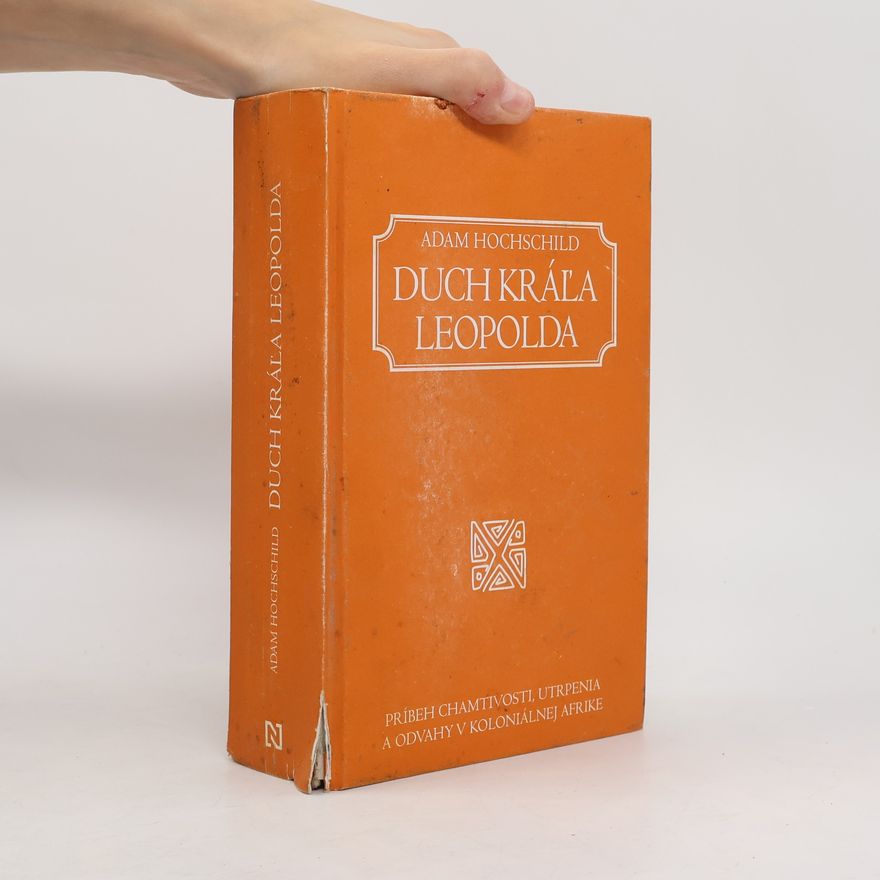 Adam Hochschild Duch Krála Leopolda