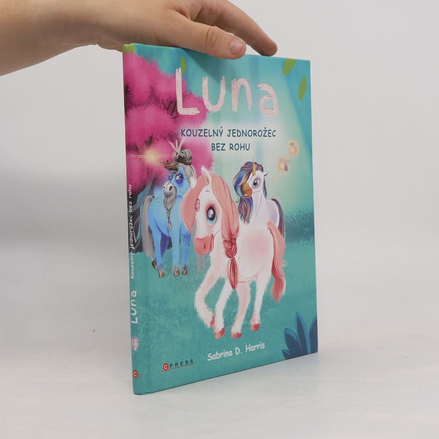 Michaela Beznosková Luna. Kouzelný jednorožec bez rohu