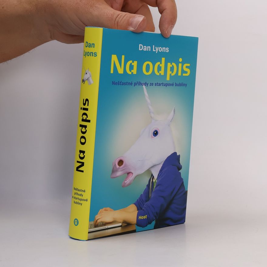Daniel Lyons Na odpis. Nešťastné příhody ze startupové bubliny