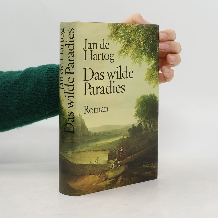 Jan de Hartog Das wilde Paradies
