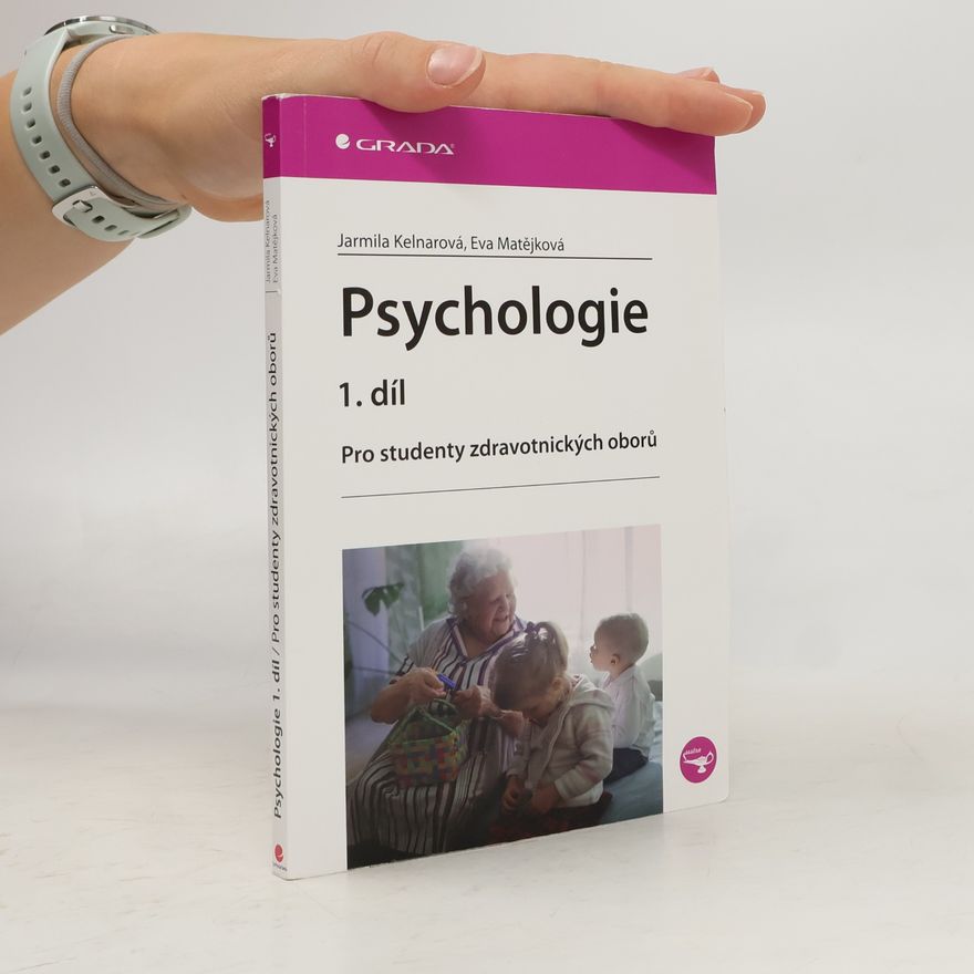 Jarmila Kelnarová Psychologie 1.díl. Pro studenty zdravotnických oborů