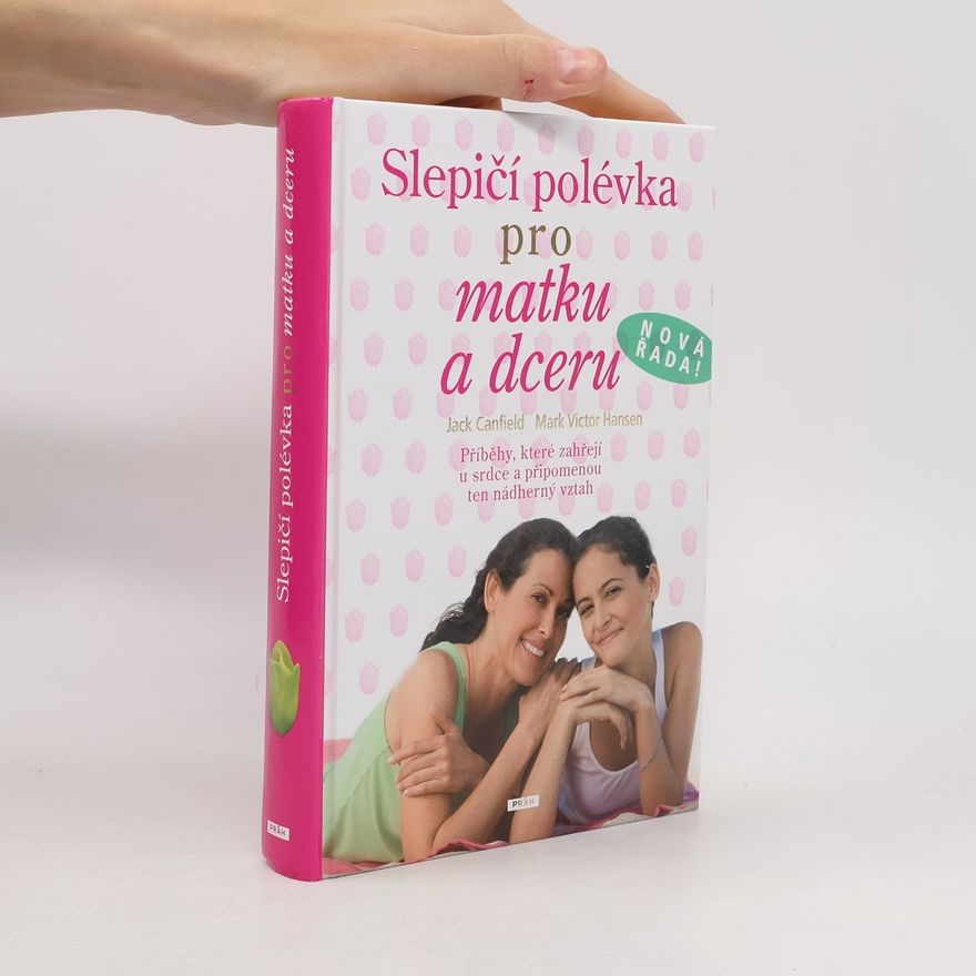 Mark Victor Hansen Slepičí polévka pro matku a dceru