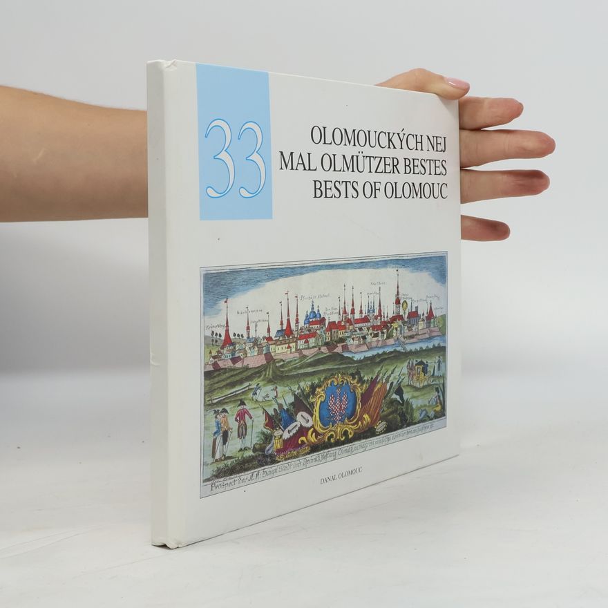 Autorenkollektiv 33 olomouckých nej - Priority, unikáty a kuriozity města Olomouce