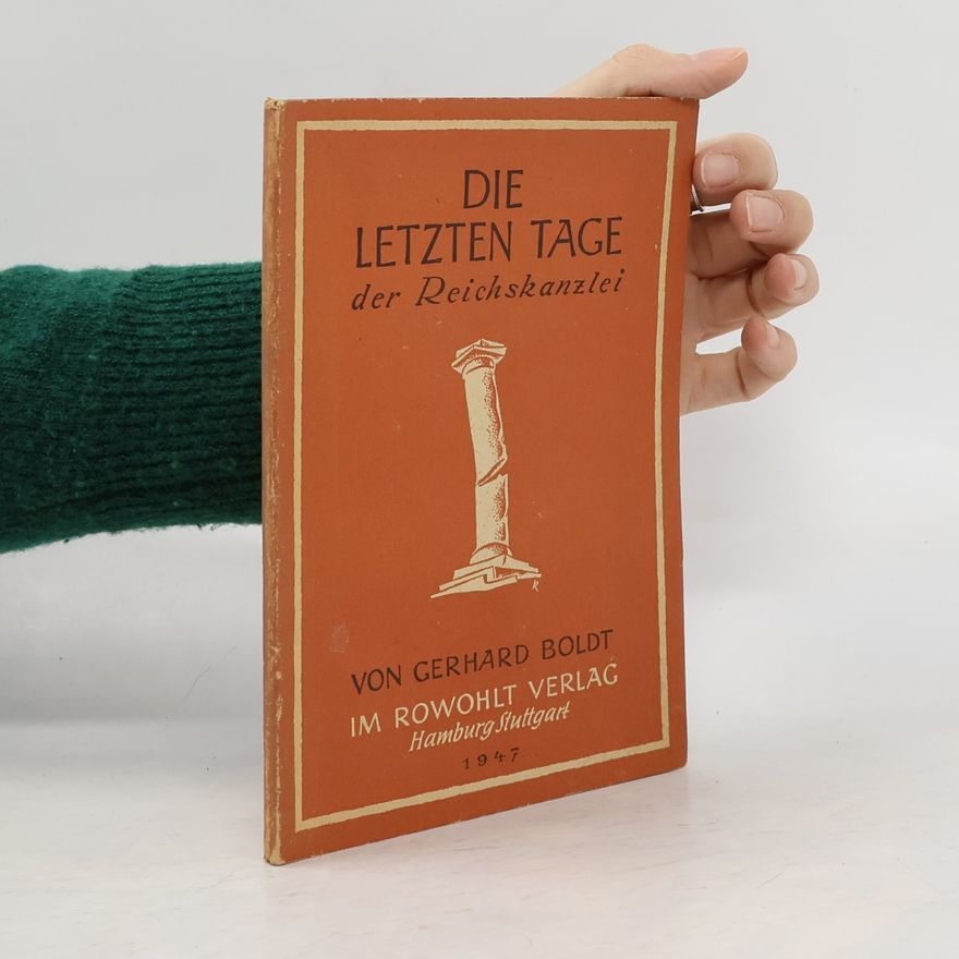Gerhard Boldt Die letzten Tage der Reichskanzlei