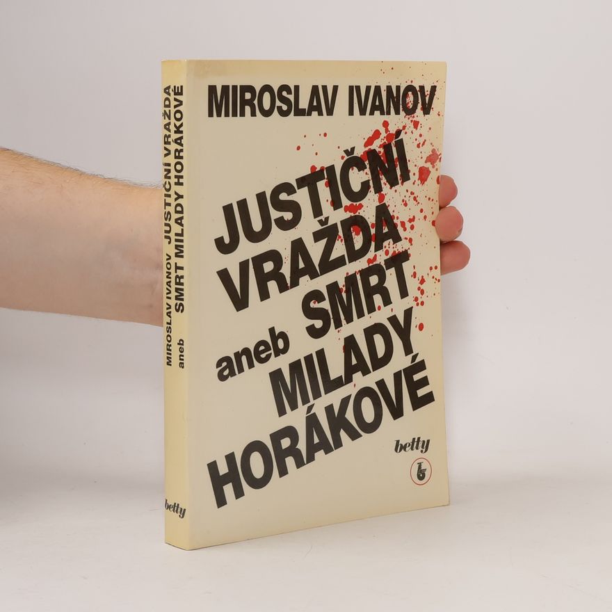 Miroslav Ivanov Justiční vražda, aneb, Smrt Milady Horákové