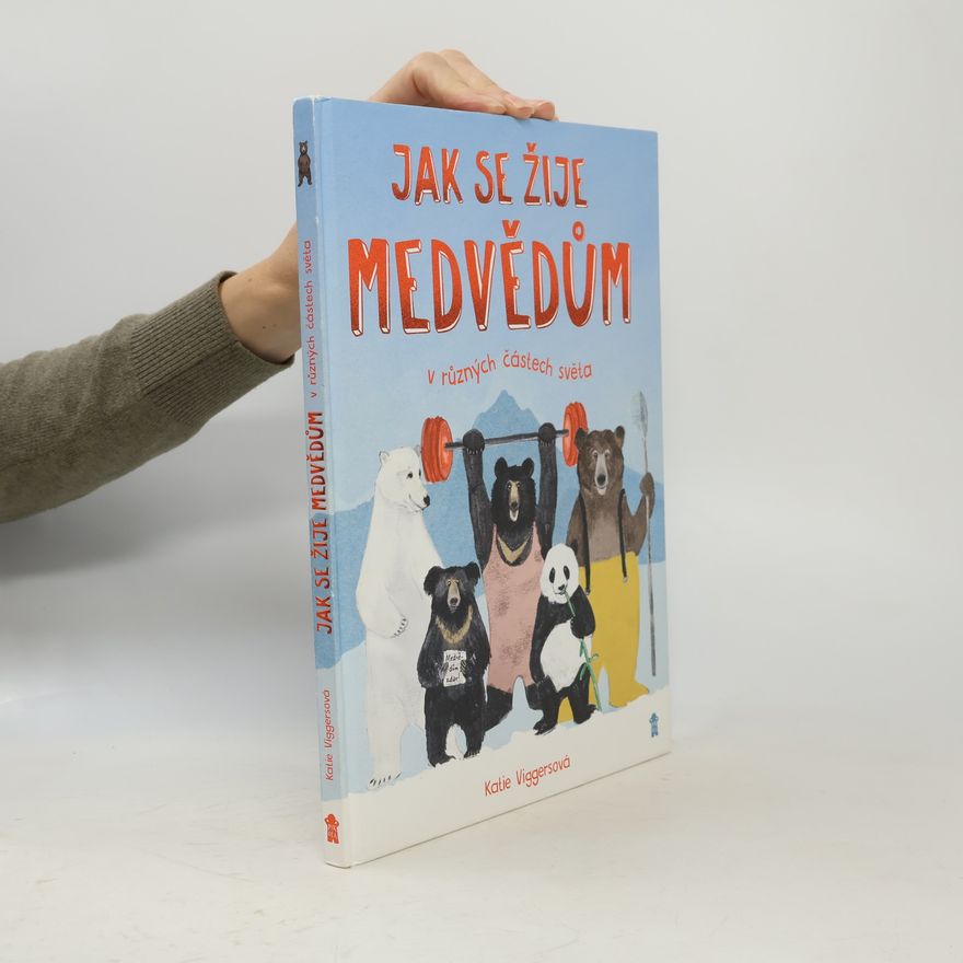Katie Viggers Jak se žije medvědům v různých částech světa