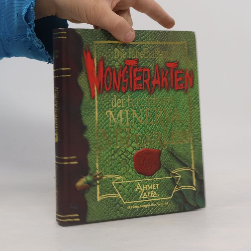 Ahmet Zappa Die fabelhaften Monsterakten der furchtlosen Minerva McFearless
