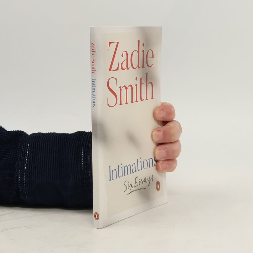 Zadie Smith Intimations : six essays