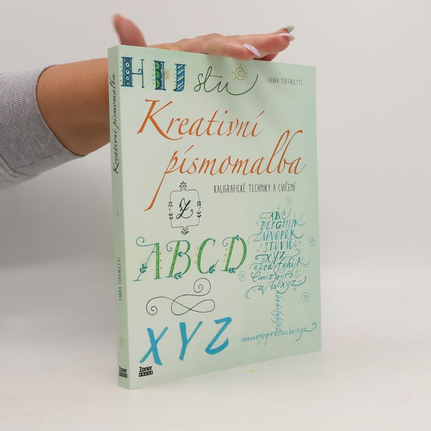 Laura Toffaletti Kreativní písmomalba. Kaligrafické techniky a cvičení