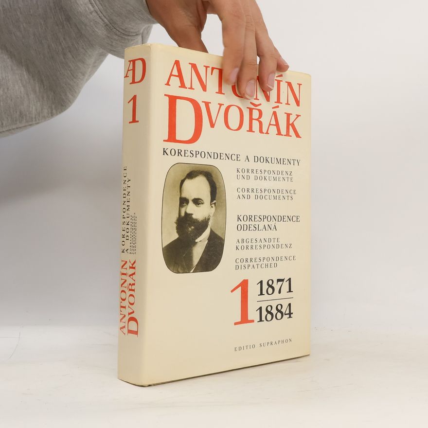 Antonín Dvořák Antonín Dvořák: korespondence a dokumenty 1