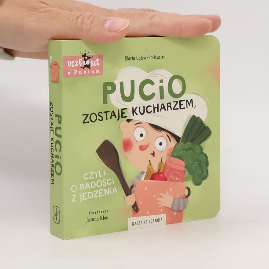Marta Galewska-Kustra Pucio zostaje kucharzem, czyli o radości z jedzenia wyd. 2023