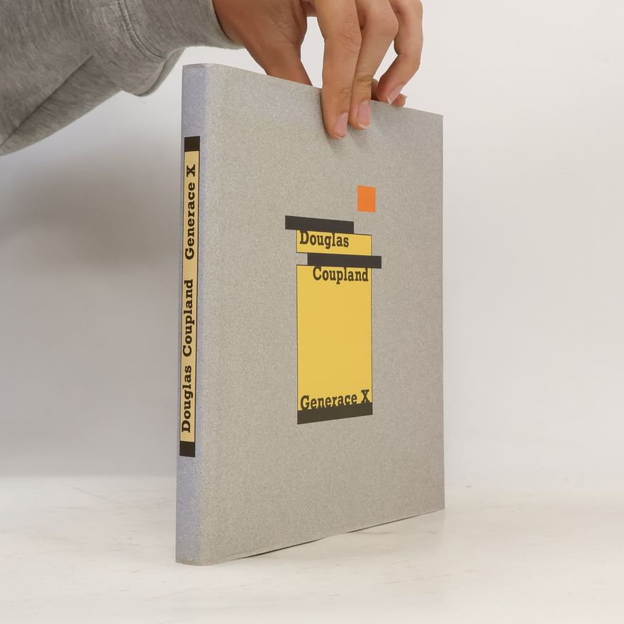 Douglas Coupland Generace X: Vyprávění pro akcelerovanou kulturu
