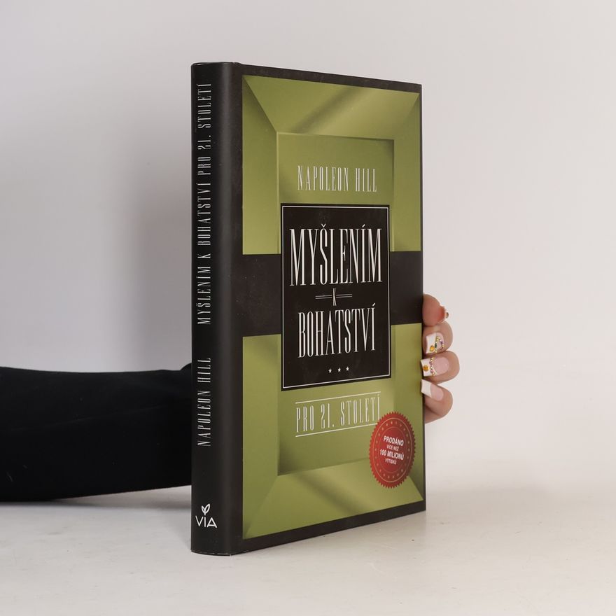 Napoleon Hill Myšlením k bohatství pro 21. století