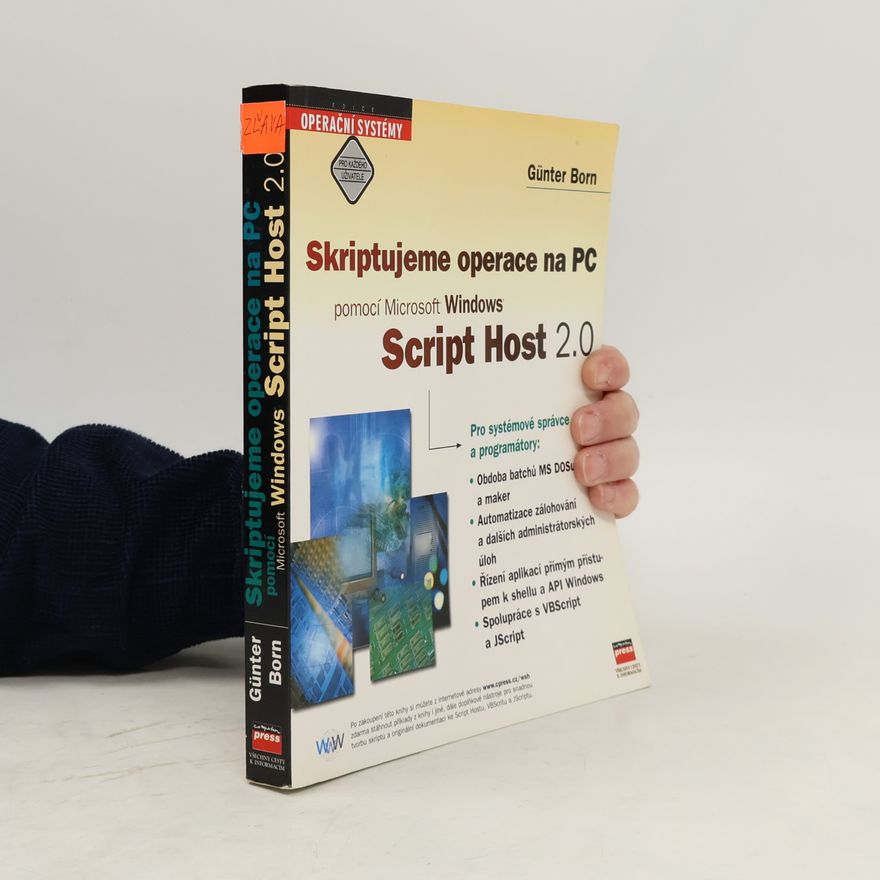 Günter Born Skriptujeme operace na PC pomocí Microsoft Windows Script Host 2.0