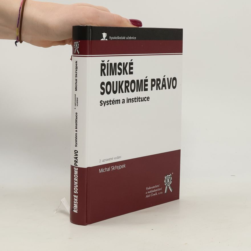 Michal Skřejpek Římské soukromé právo: Systém a instituce