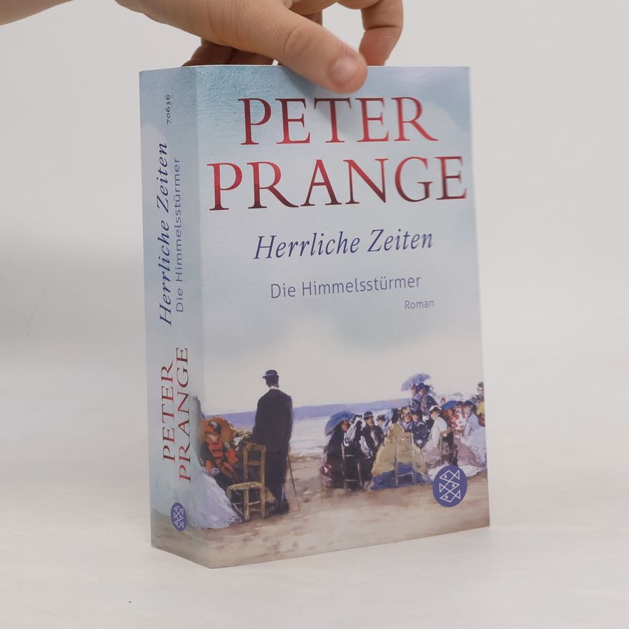 Peter Prange Herrliche Zeiten - Die Himmelsstürmer