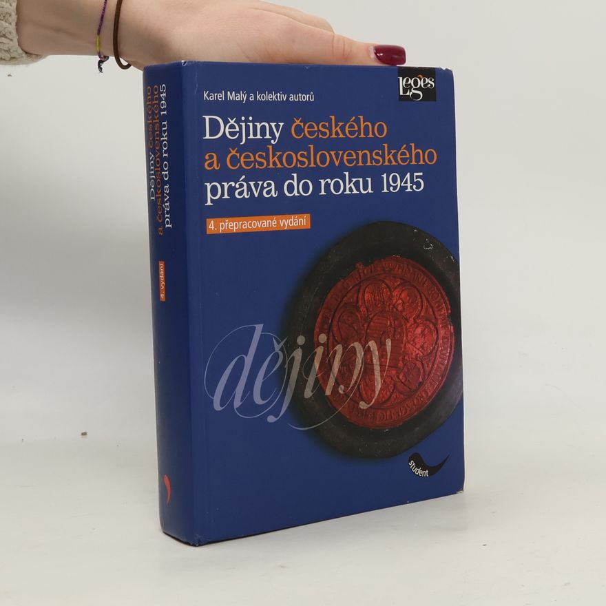 Karel Malý Dějiny českého a československého práva do roku 1945