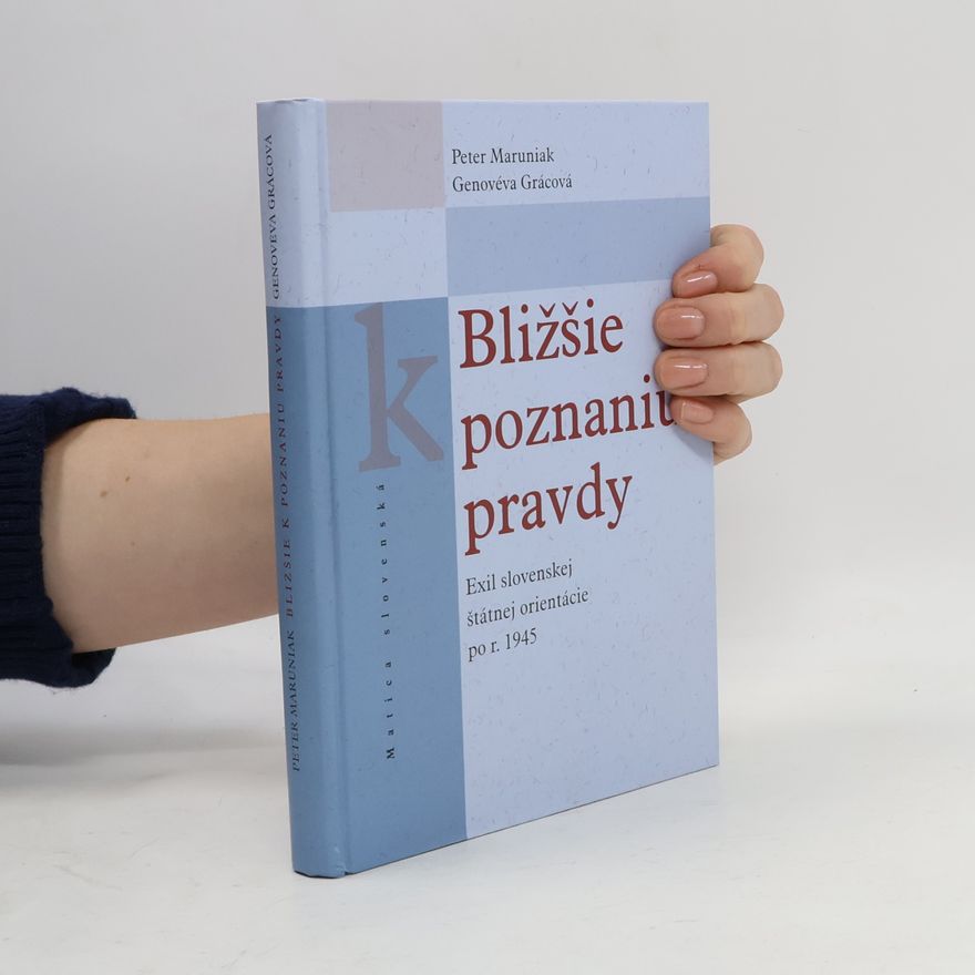Genovéva Grácová Bližšie k poznaniu pravdy. Exil slovenskej štátnej orientácie po r. 1945. Zborník prednášok v Dome Matice slovenskej v Žiline r. 2006