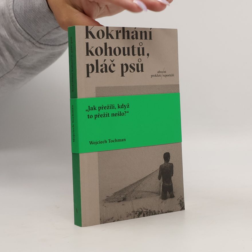 Wojciech Tochman Kokrhání kohoutů, pláč psů