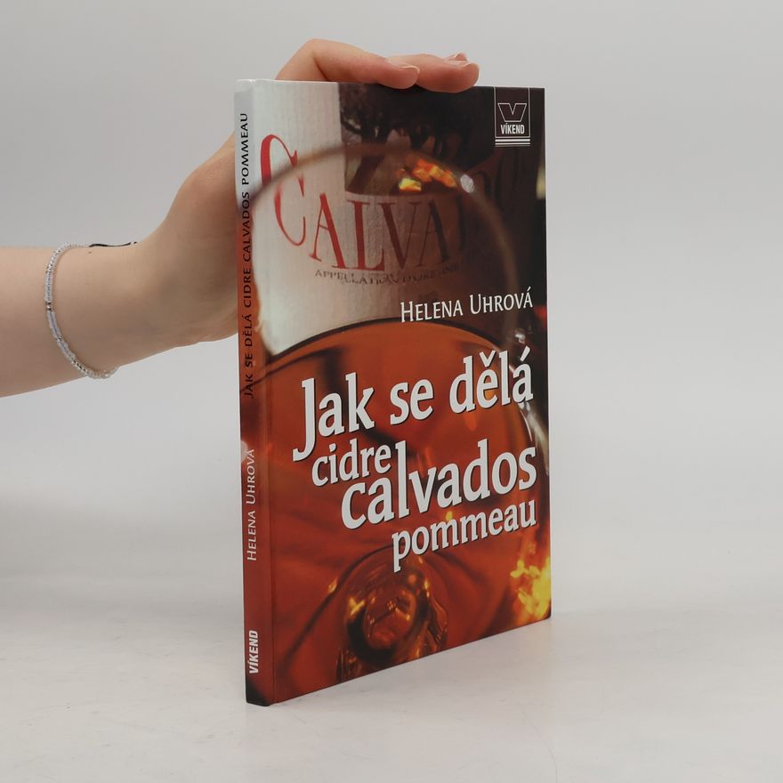 Helena Uhrová Jak se dělá cidre, calvados, pommeau