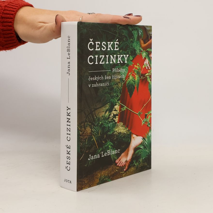 Jana LeBlanc České cizinky. Příběhy českých žen žijících v zahraničí