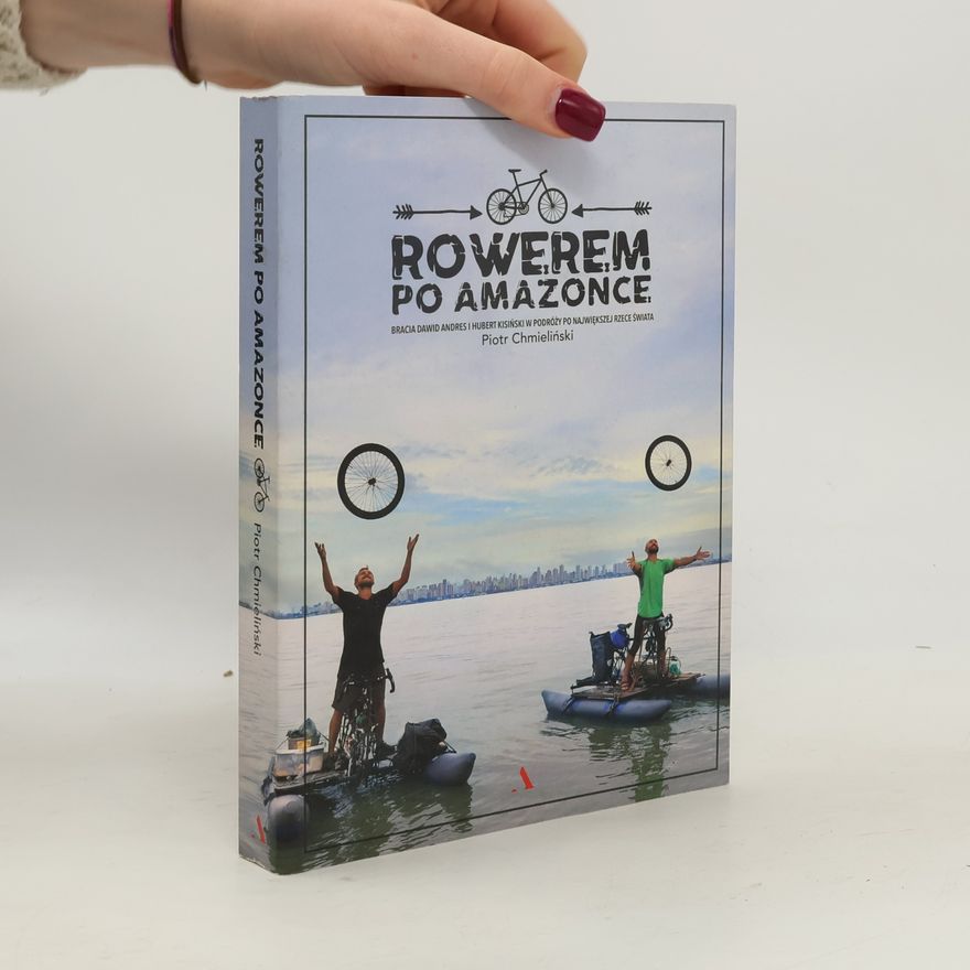 Piotr Chmieliński Rowerem po Amazonce