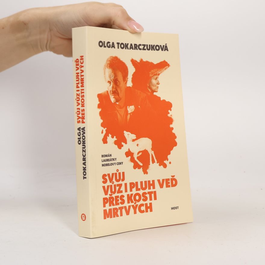 Olga Tokarczuk Svůj vůz i pluh veď přes kosti mrtvých