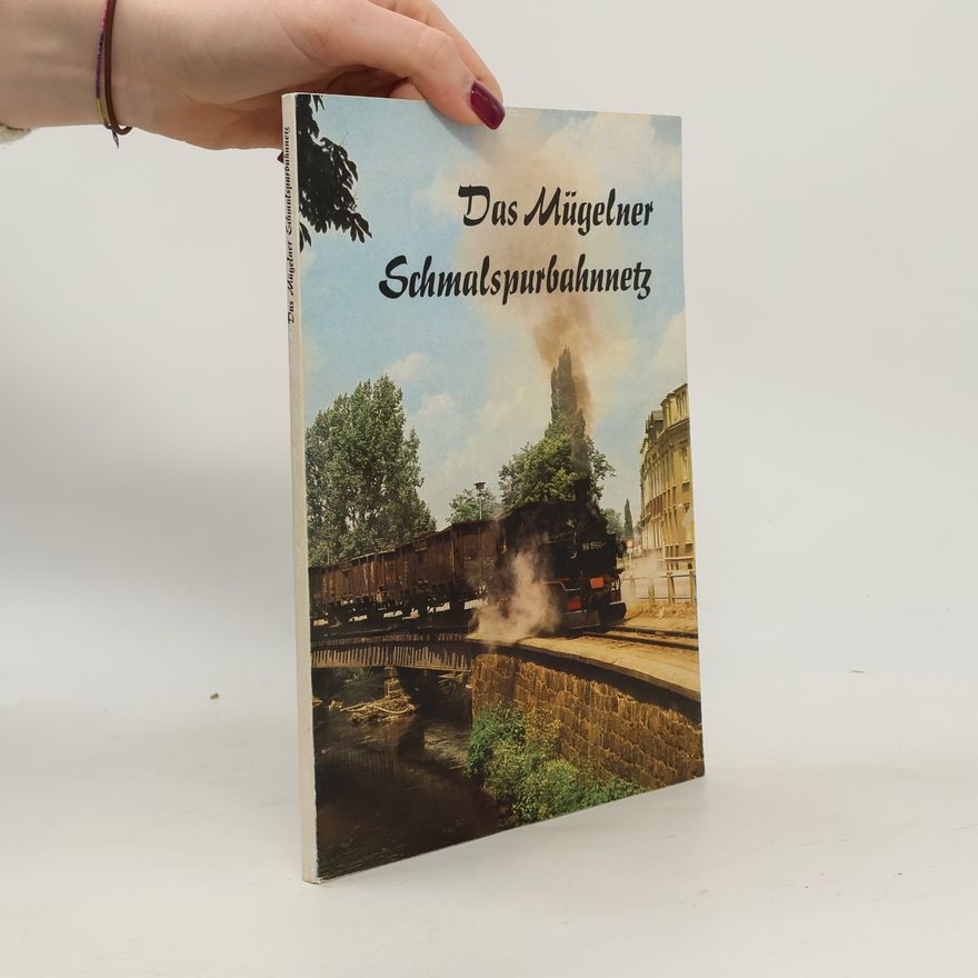 Autorenkollektiv Das Mügelner Schmalspurbahnnetz