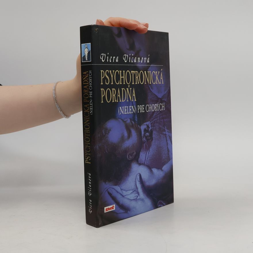 Viera Vičanová Psychotronická poradňa (nielen) pre chorých