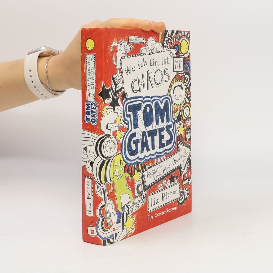 Liz Pichon Tom Gates, Band 01: Wo ich bin, ist Chaos - aber ich kann nicht überall sein - German version of ' Brilliant World of Tom Gates ' (German Edition)