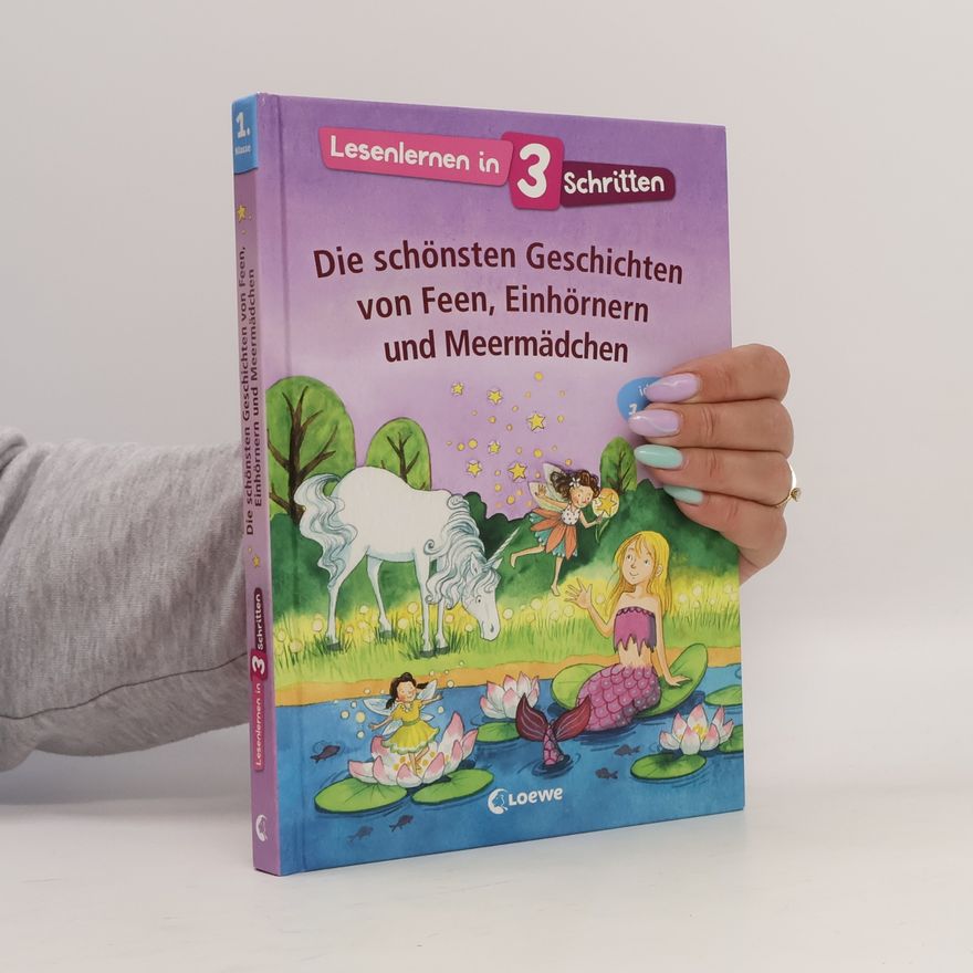 Kolektiv autorů Die schönsten Geschichten von Feen, Einhörnern und Meermädchen