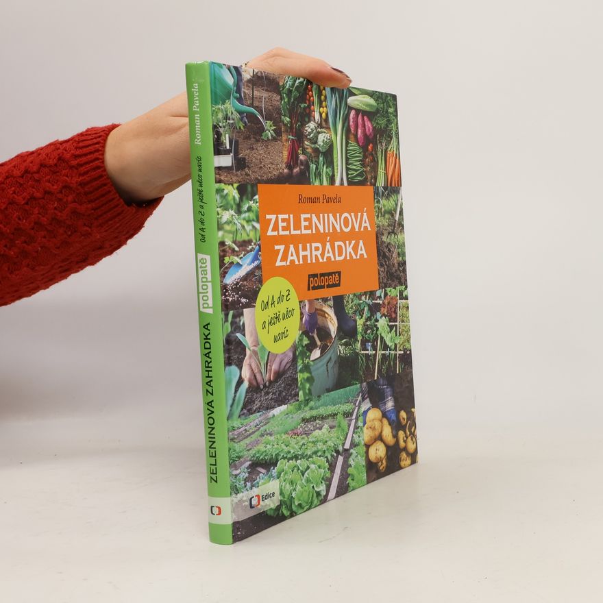 Roman Pavela Zeleninová zahrádka polopatě. Od A do Z a ještě něco navíc