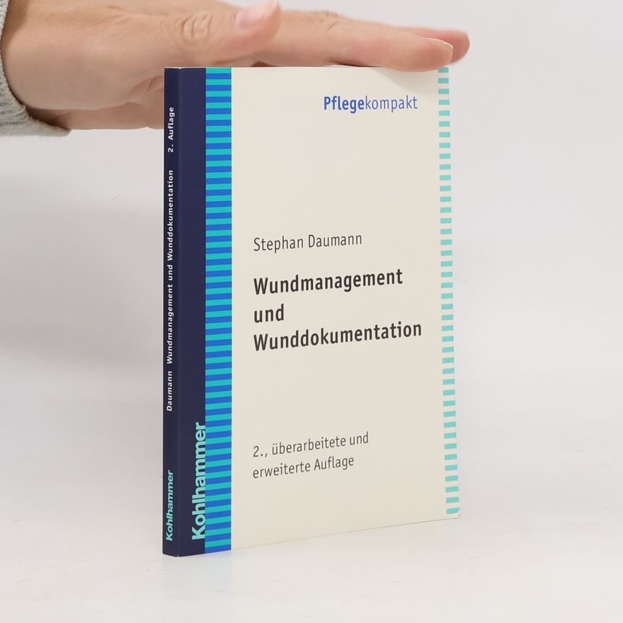 Stephan Daumann Wundmanagement und Wunddokumentation: 2., überarbeitete und erweiterte Auflage