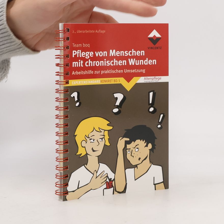 boq - Beratung für Organisation und Qualität GmbH Expertenstandard Konkret - 5: Pflege von Menschen mit chronischen Wunden