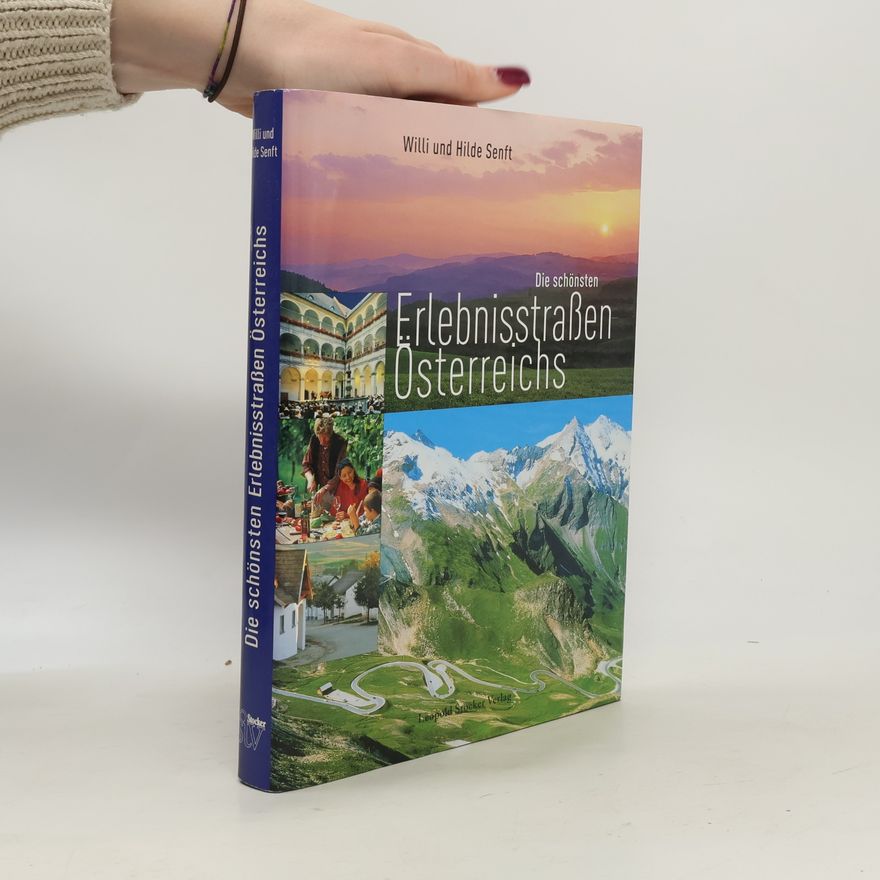 Willi Senft Die schönsten Erlebnisstraßen Österreichs