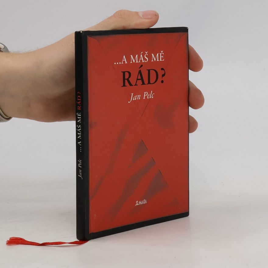 Jan Pelc -a máš mě rád?