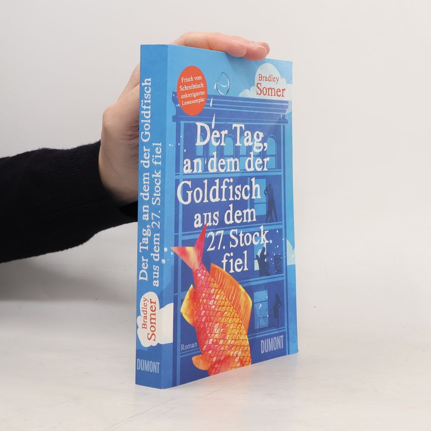 Bradley Somer Der Tag, an dem der Goldfisch aus dem 27. Stock fiel