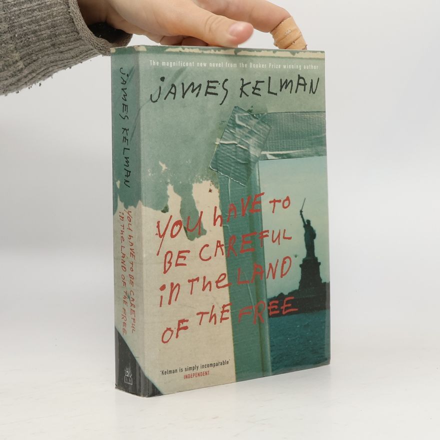 James Kelman You Have to be Careful in the Land of the Free
