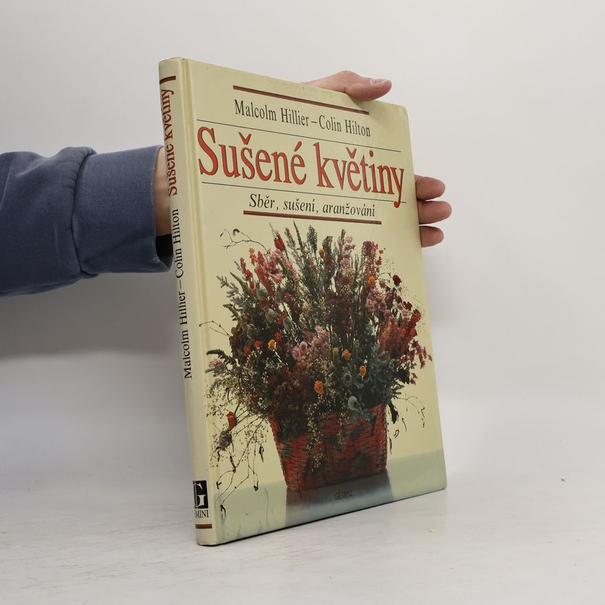 Colin Hilton Sušené květiny. Sběr, sušení, aranžování