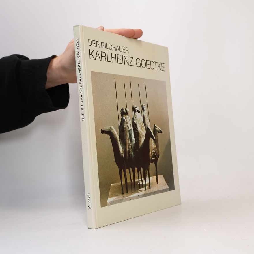 Karlheinz Goedtke Schriftenreihe der Stiftung Herzogtum Lauenburg - 1: Der Bildhauer Karlheinz Goedtke