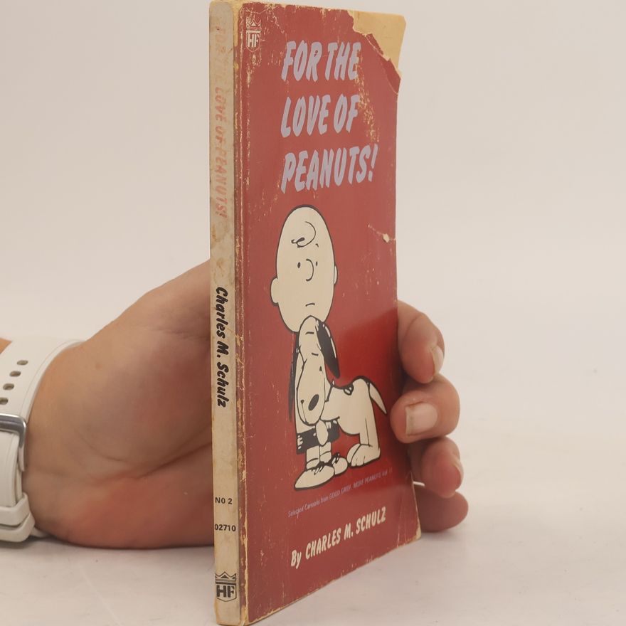 Charles Monroe Schulz For the Love of Peanuts!