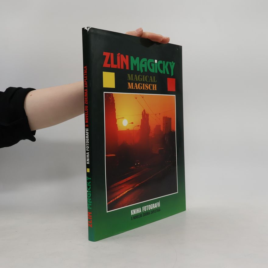 Ladislav Beneš Zlín magický. Kniha fotografií s novelou Zdeňka Zapletala.