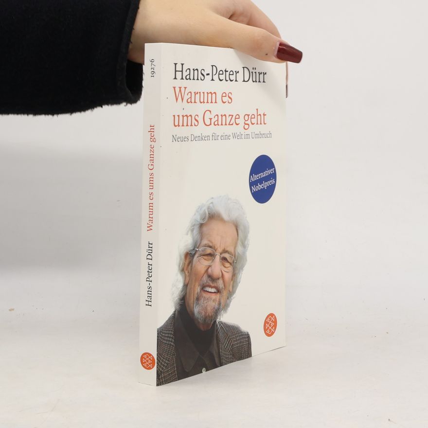 Hans-Peter Dürr Warum es ums Ganze geht