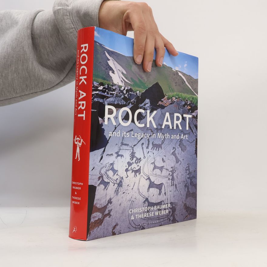 Christoph Baumer Rock Art And Its Legacy In Myth And Art