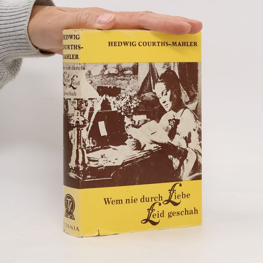 Hedwig Courths-Mahler Wem nie durch Liebe Leid geschah