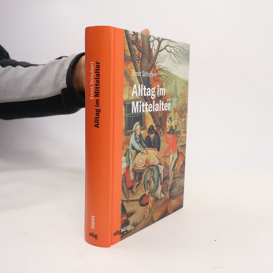 Ernst Schubert Alltag im Mittelalter